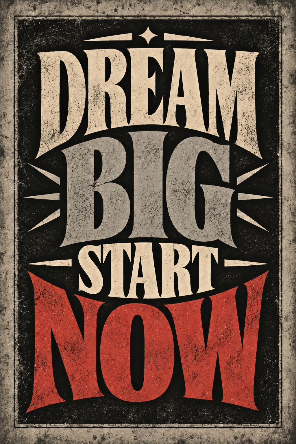 Dream Big Start Now