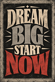Dream Big Start Now