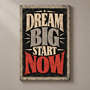 Dream Big Start Now