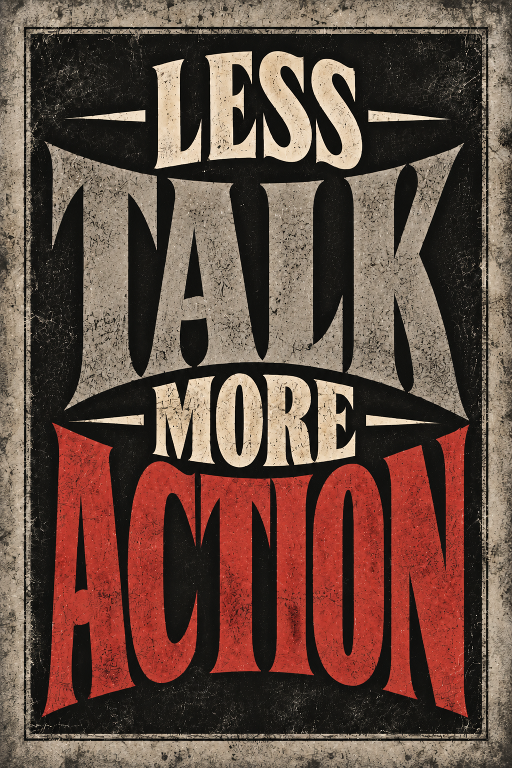 Less Talk More Action