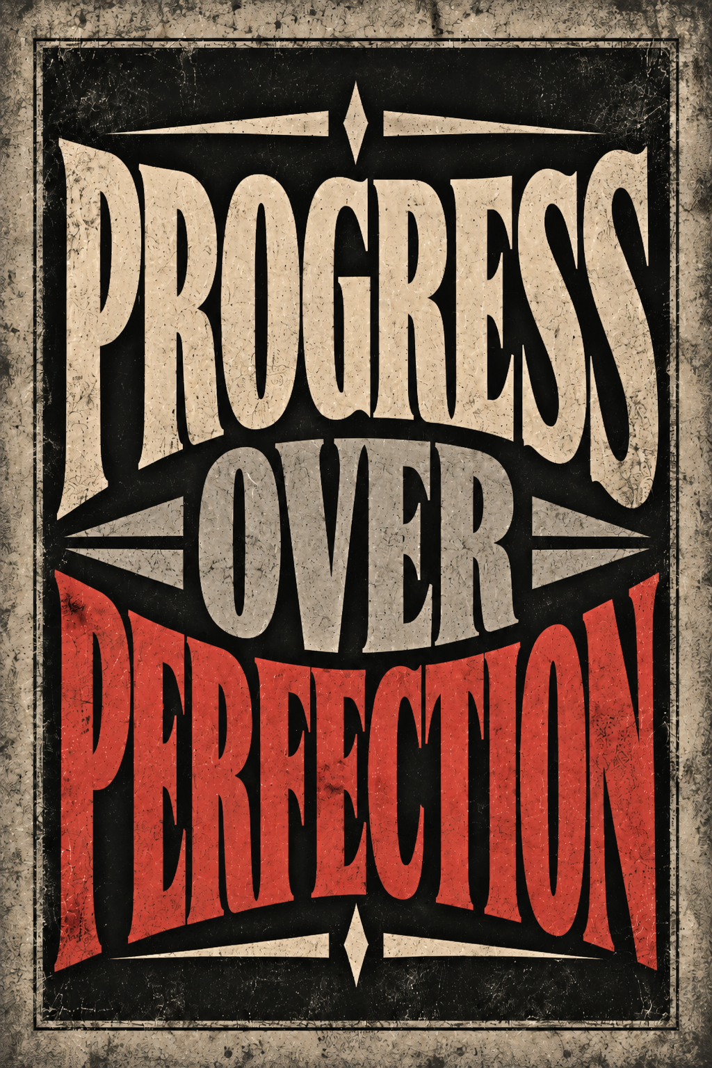 Progress Over Perfection