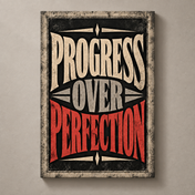 Progress Over Perfection